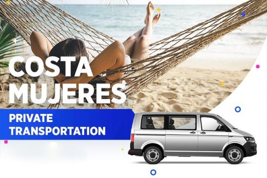 Costa Mujeres Private Transportation From-To Cancun Airport